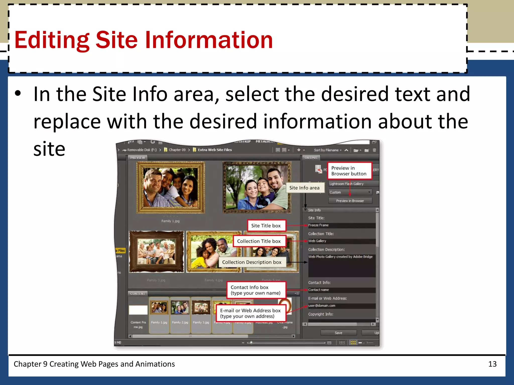 • In the Site Info area, select the desired text and
replace with the desired information about the
site
Chapter 9 Creating Web Pages and Animations 13
Editing Site Information
 