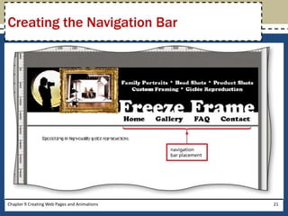 Chapter 9 Creating Web Pages and Animations 21
Creating the Navigation Bar
 