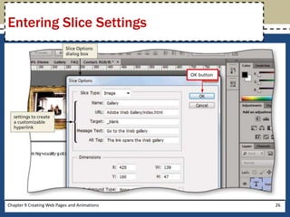 Chapter 9 Creating Web Pages and Animations 26
Entering Slice Settings
 