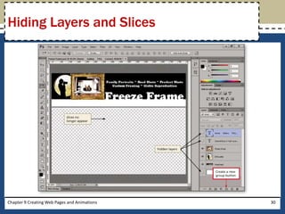 Chapter 9 Creating Web Pages and Animations 30
Hiding Layers and Slices
 