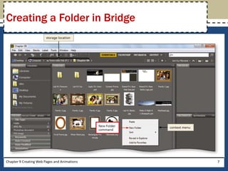 Chapter 9 Creating Web Pages and Animations 7
Creating a Folder in Bridge
 