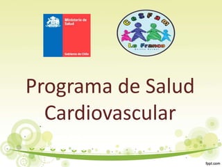 Programa de Salud
  Cardiovascular
 
