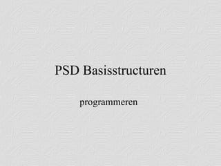 PSD Basisstructuren programmeren 