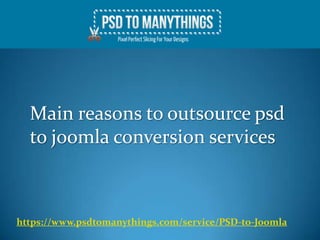 Main reasons to outsource psd
  to joomla conversion services



https://www.psdtomanythings.com/service/PSD-to-Joomla
 