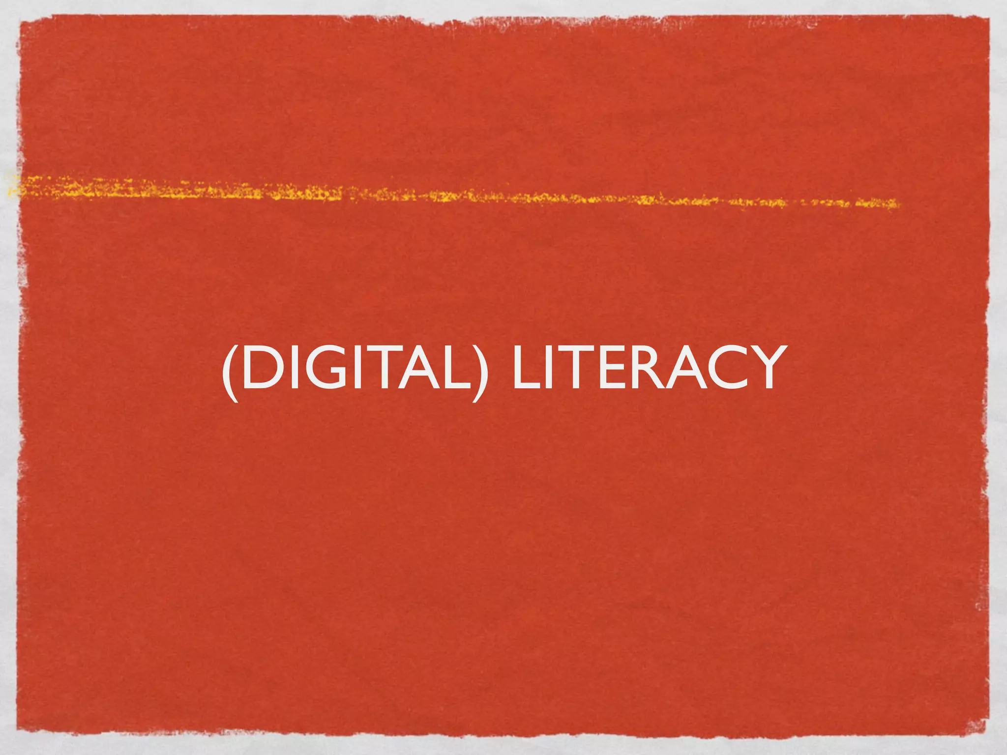 (DIGITAL) LITERACY
 