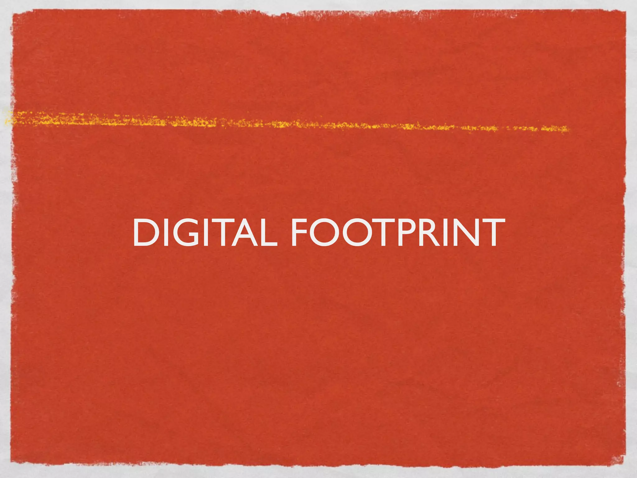 DIGITAL FOOTPRINT
 