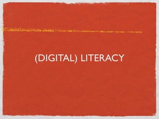 (DIGITAL) LITERACY
 