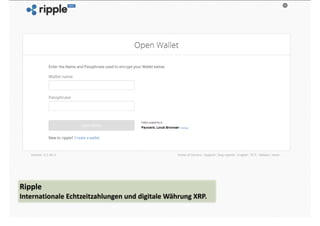 Ripple 
Internationale 
Echtzeitzahlungen 
und 
digitale 
Währung 
XRP. 
 