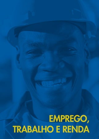 33
EMPREGO,
TRABALHO E RENDA
 