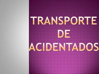TRANSPORTE DE ACIDENTADOS 