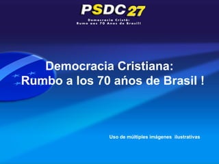 LA DEMOCRACIA CRISTIANA EN EL MUNDO
      Justicia - Libertad - Solidaridad
   Una doctrina contra el Nazismo de Hitler
  ...