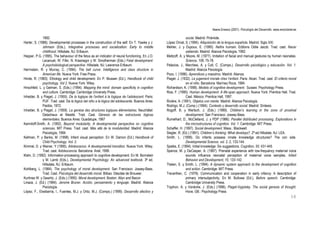 Ileana Enesco (2001). Psicología del Desarrollo. www.enciclonet.es
16
1992.
Harter, S. (1988). Developmental processes in the construction of the self. En T. Yawke y J.
Johnson (Eds.), Integrative processes and socialization: Early to middle
childhood. Hillsdale, NJ: Erlbaum.
Hepper, P.G. (1995). The behaviour of the fetus as an indicator of neural functioning. En J.O.
Lecanuet, W. Fifer, N. Krasnegor y W. Smotherman (Eds.) Fetal development:
A psychobiological perspective. Hillsdale, NJ: Lawrence Erlbaum.
Herrnstein, R. y Murray, C. (1994). The bell curve: Intelligence and class structure in
American life. Nueva York: Free Press.
Hinde, R. (1983). Ethology and child development. En P. Mussen (Ed.), Handbook of child
psychology. Vol 2. Nueva York: Wiley.
Hirschfeld. L. y Gelman, S. (Eds.) (1994). Mapping the mind: domain specificity in cognition
and culture. Cambridge: Cambridge University Press.
Inhelder, B. y Piaget, J. (1955). De la logique de l’enfant à la logique de l’adolescent. Paris:
PUF. Trad. cast. De la lógica del niño a la lógica del adolescente. Buenos Aires:
Paidós, 1972.
Inhelder, B. y Piaget, J. (1959). La genèse des structures logiques élémentaires. Neuchâtel:
Delachaux et Niestlé. Trad. Cast. Génesis de las estructuras lógicas
elementales. Buenos Aires: Guadalupe, 1967
Karmiloff-Smith, A. (1992). Beyond modularity. A developmental perspective on cognitive
sciences. MIT Press. Trad. cast. Más allá de la modularidad. Madrid: Alianza
Psicología, 1994.
Kellman, P. y Banks, M. (1998). Infant visual perception. En W. Damon (Ed.) Handbook of
Child Psychology. Vol. 2.
Kimmel, D. y Weiner, Y (1995). Adolescence: A developmental transition. Nueva York: Wiley.
Trad. cast. Adolescencia. Barcelona: Ariel, 1998.
Klahr, D. (1992). Information-processing approach to cognitive development. En M. Bornstein
y M. Lamb (Eds.), Developmental Psychology: An advanced textbook. 3ª ed.
Hillsdale, NJ: Erlbaum.
Kohlberg, L. (1984). The psychology of moral development. San Francisco: Jossey-Bass.
Trad. Cast. Psicología del desarrollo moral. Bilbao: Désclée de Brouwer.
Kurtines W. y Gewirtz, J. (Eds.) (1995). Moral development. Boston: Allyn and Bacon
Linaza, J. (Ed.) (1984). Jerome Bruner. Acción, pensamiento y lenguaje. Madrid: Alianza
Psicología.
López, F., Etxebarria, I., Fuentes, M.J. y Ortiz, M.J. (Comps.) (1999). Desarrollo afectivo y
social. Madrid: Pirámide.
López Ornat, S. (1994). Adquisición de la lengua española. Madrid: Siglo XXI.
Mehler, J. y Dupoux, E. (1990). Naître humain. Editions Odile Jacob. Trad. cast. Nacer
sabiendo. Madrid: Alianza Psicología, 1992.
Meltzoff, A. y Moore, M. (1977). Imitation of facial and manual gestures by human neonates.
Science, 198, 75-78.
Palacios, J., Marchesi, A. y Coll, C. (Comps.). Desarrollo psicológico y educación. Vol. 1.
Madrid: Alianza Psicología
Pozo, I. (1996). Aprendices y maestros. Madrid: Alianza.
Piaget. J. (1932). Le jugement morale chez l’enfant. Paris: Alcan. Trad. cast. El criterio moral
en el niño. Barcelona: Marínez Roca, 1984.
Richardson, K. (1998). Models of cognitive development. Sussex: Psychology Press.
Rice, F. (1995). Human development: A life-span approach. Nueva York: Prentice Hall. Trad.
Cast. México: Prentice Hall, 1997.
Rivière, A. (1991). Objetos con mente. Madrid: Alianza Psicología.
Rodrigo, M.J. (Comp.) (1994). Contexto y desarrollo social. Madrid: Síntesis.
Rogoff, B. y Wertsch, J. (Eds.) (1989). Children’s learning in the zone of proximal
development. San Francisco: Jossey-Bass.
Rumelhart, D., McClelland, J. y PDP (1986). Parallel distributed processing. Explorations in
the microstructures of cognition. Vol. 1. Cambridge: MIT Press.
Schaffer, H. (1997). Social development. Mass.: Blackwell.
Siegler, R. (Ed.) (1991). Children’s thinking: What develops?. 2ª ed.Hillsdale, NJ: LEA.
Smith, L. (1999). Do infants possess innate knowledge structures? The con side.
Developmental Science, vol. 2, 2, 133-144.
Spelke, E. (1994). Initial knowledge: Six suggestions. Cognition, 50, 431-445
Spence, M. y DeCasper, A. (1987). Prenatal experience with low-frequency maternal voice
sounds influence neonatal perception of maternal voice samples. Infant
Behavior and Development, 10, 133-142.
Thelen, E. y Smith, L. (1994). A dynamic system approach to the development of cognition
and action. Cambridge: MIT Press.
Trevarthen, C. (1979). Communication and cooperation in early infancy: A description of
primary intersubjectivity. En M. Bullowa (Ed.), Before speech. Cambridge:
Cambridge University Press.
Tryphon, A. y Vonèche, J. (Eds.) (1996). Piaget-Vygotsky. The social genesis of thought.
Hove, GB.: Psychology Press
 