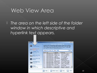  The area on the left side of the folder
window in which descriptive and
hyperlink text appears.
50
 