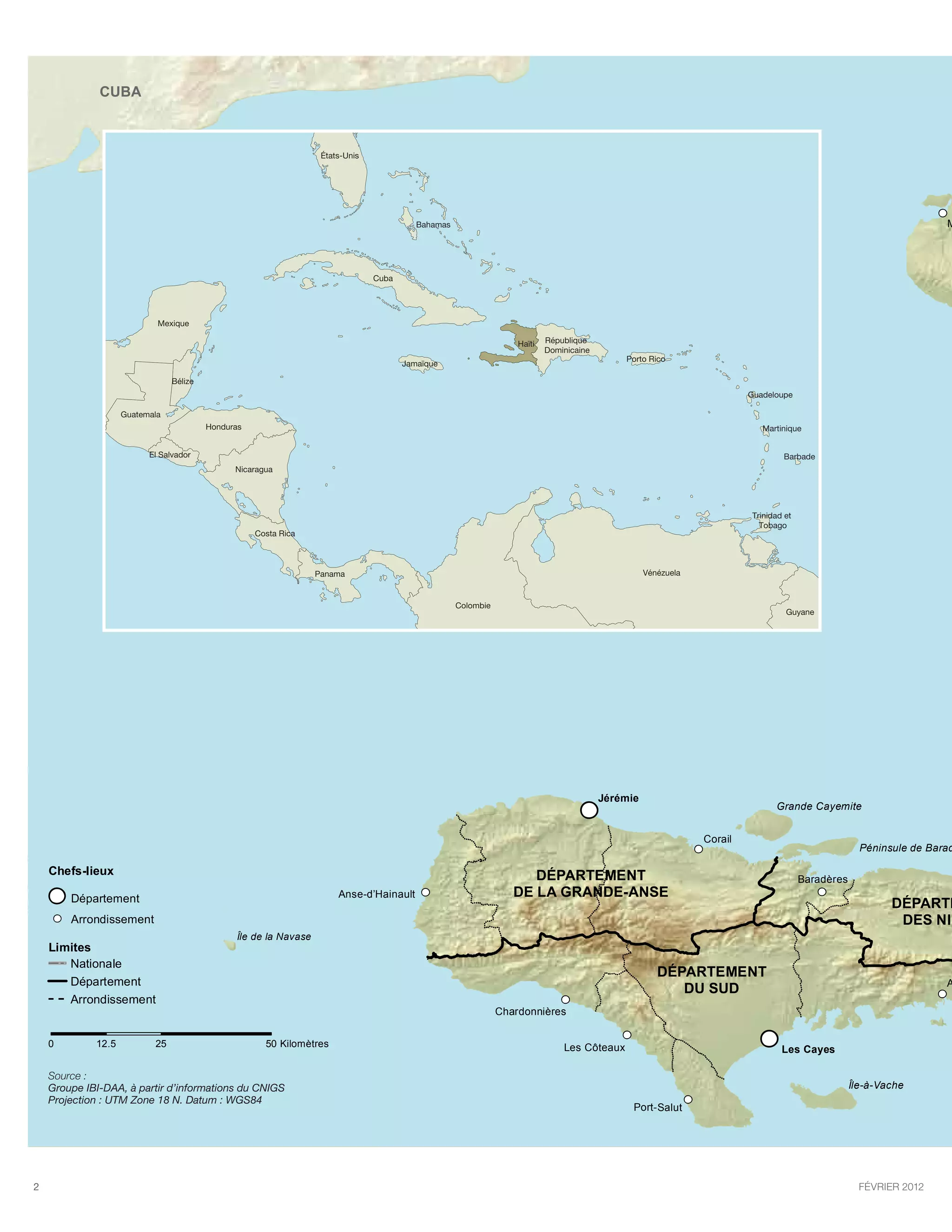 CUBA


                                            CUBA
                                                                             États-Unis




                                                                                                    Bahamas                                                                                                                       M




                                                                                          Cuba




                                      Mexique

                                                                                                                             Haïti   République
                                                                                                                                     Dominicaine
                                                                                                                                                       Porto Rico
                                                                                                 Jamaïque

                                          Bélize
                                                                                                                                                                                   Guadeloupe

                              Guatemala
                                                   Honduras                                                                                                                           Martinique


                                    El Salvador                                                                                                                                              Barbade
                                                         Nicaragua




                                                                                                                                                                                   Trinidad et
                                                                                                                                                                                     Tobago
                                                              Costa Rica



                                                                            Panama                                                                           Vénézuela


                                                                                                              Colombie
                                                                                                                                                                                             Guyane




                                                                                                                                                   Jérémie
                                                                                                                                                                                         Grande Cayemite
                                                                                                                                                                Jérémie
                                                                                                                                                                                                       Grande Cayemite
                                                                                                                                                                          Corail
                                                                                                                                                                                                             Péninsule de Barad
-lieux                                                                                                                                                                              Corail
                                                                                                                                                                                                                      Péninsule
         Chefs-lieux                                                                                                           DÉPARTEMENT                                                       Baradères
épartement                                                                                                                            DÉPARTEMENT
             Département                                                         Anse-d’Hainault                            DE LA GRANDE-ANSE                                                             Baradères
 rondissement                                                                                 Anse-d’Hainault                      DE LA GRANDE-ANSE                                                               DÉPARTE
             Arrondissement
                                      Île de la Navase                                                                                                                                                              DES DÉ
                                                                                                                                                                                                                        NIP
 s                                                       Île de la Navase                                                                                                                                                D
         Limites
ationale
            Nationale
épartement                                                                                                                                                      DÉPARTEMENT
            Département                                                                                                                                               DÉPARTEMENT                                                 A
 rondissement                                                                                                                                                      DU SUDDU SUD
            Arrondissement
                                                                                                                         Chardonnières
                                                                                                                                    Chardonnières

   12.5       0   25   12.5          25         50 Kilomètres   50 Kilomètres                                                            Les CôteauxLes Côteaux                            Les Cayes
                                                                                                                                                                                                   Les Cayes
:         Source :
 IBI-DAA, à partir d’informations du CNIGS
          Groupe IBI-DAA, à partir d’informations du CNIGS                                                                                                                                                 Île-à-Vache
                                                                                                                                                                                                                    Île-à-Vache
on : UTM Zone 18 N. UTM Zone 18 N. Datum : WGS84
          Projection : Datum : WGS84
                                                                                                                                                         Port-Salut Port-Salut




          2                                                                                                                                                                                                  février 2012
 