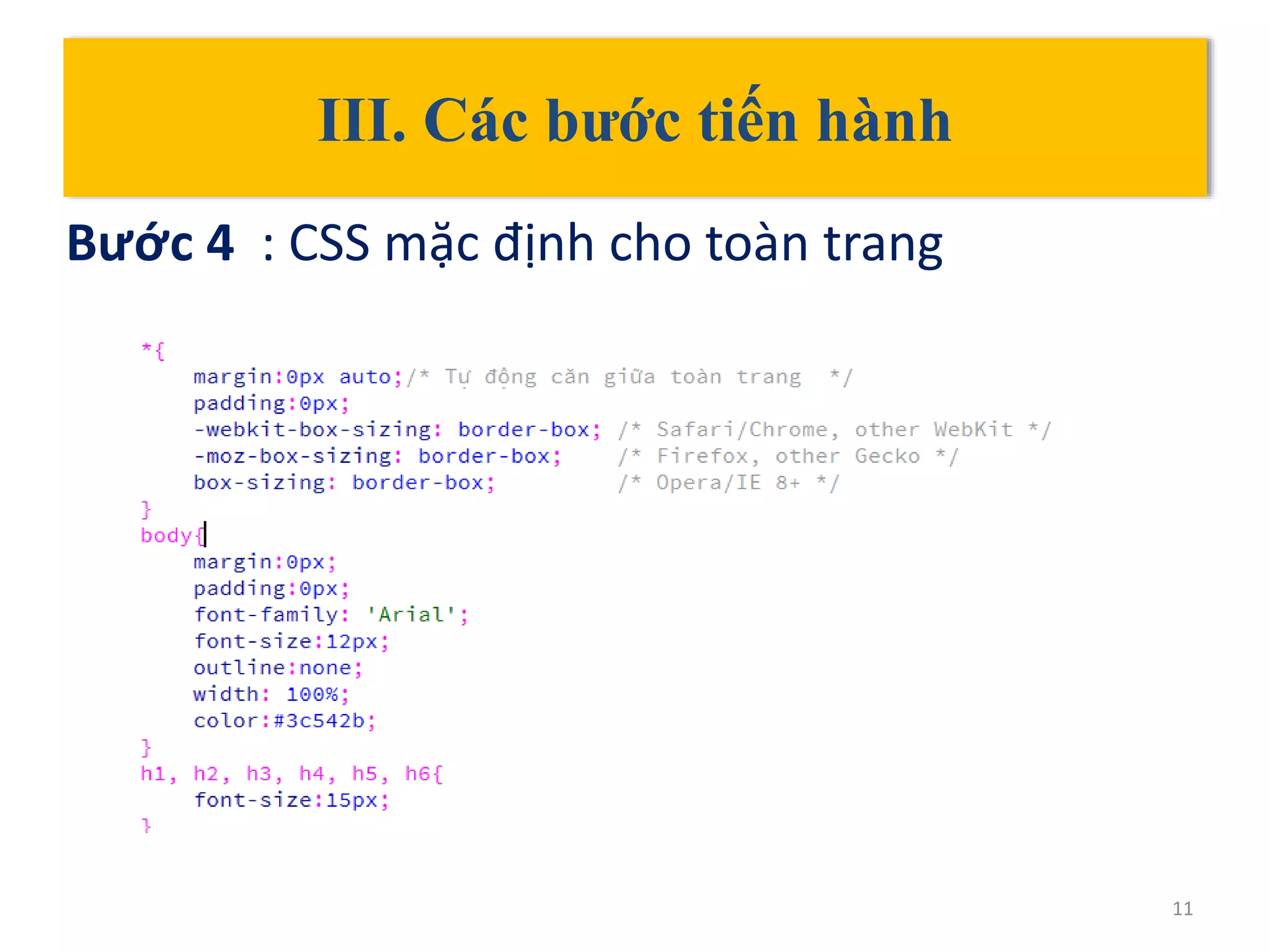 III. Các bước tiến hành
Bước 4 : CSS mặc định cho toàn trang
11
 