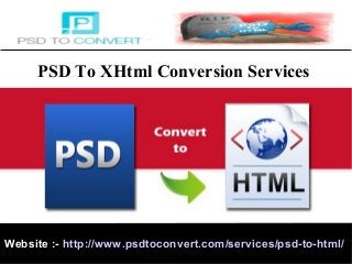 PSD To XHtml Conversion Services

Website :- http://www.psdtoconvert.com/services/psd-to-html/

 
