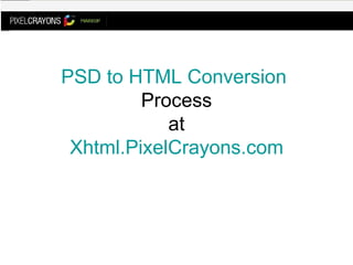 PSD to HTML Conversion  Process at Xhtml.PixelCrayons.com 