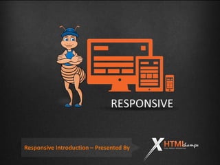 Responsive Introduction – Presented By
 