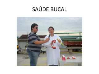 SAÚDE BUCAL
 