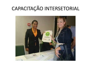 CAPACITAÇÃO INTERSETORIAL
 