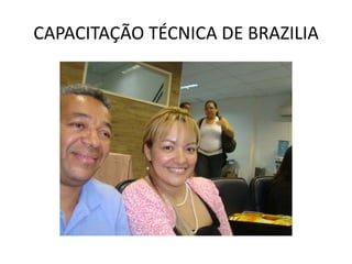 CAPACITAÇÃO TÉCNICA DE BRAZILIA
 