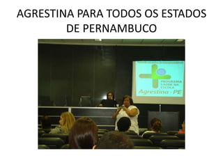 AGRESTINA PARA TODOS OS ESTADOS
        DE PERNAMBUCO
 
