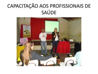 CAPACITAÇÃO AOS PROFISSIONAIS DE
             SAÚDE
 