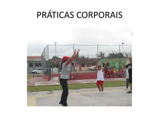 PRÁTICAS CORPORAIS
 