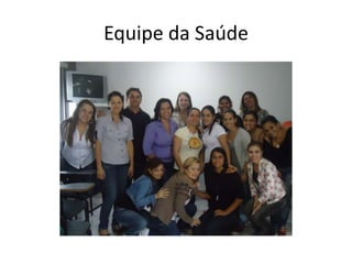 Equipe da Saúde
 