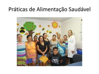 Práticas de Alimentação Saudável
 