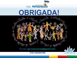 OBRIGADA! E-mail:  [email_address] 3181-6445/6198 