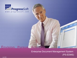 Enterprise Document Management System  (PS-EDMS) July 2009 