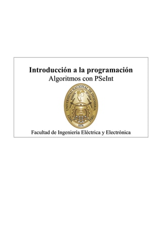 Introducción a la programación
Algoritmos con PSeInt
Facultad de Ingeniería Eléctrica y Electrónica
 