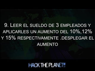 9. LEER EL SUELDO DE 3 EMPLEADOS Y
APLICARLES UN AUMENTO DEL 10%,12%
Y 15% RESPECTIVAMENTE .DESPLEGAR EL
AUMENTO
 