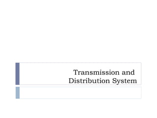 Lecture: Transmission and Distribution System | PPT