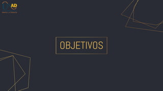 OBJETIVOS
 