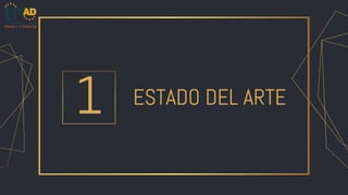 ESTADO DEL ARTE
1
 