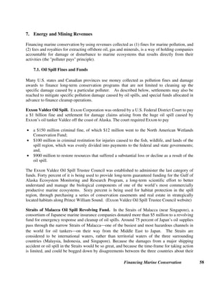Financing Marine Conservation 57
U.S. Fish and Wildlife Service. 2002. The National Coastal Wetlands Conservation Grant Program. Fact Sheet, December.
Available on-line: http://www.fws.gov/cep/cwg.dec02.pdf
Fines for Illegal Fishing
Fiji Islands Fisheries Act. Section 10(7).
Florida Statutes. Section 20.2553.
Illinois Consolidated Statutes. 15, Section 1-230.
Philippines Fisheries Code. Section 87.
 
