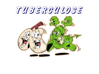 TUBERCULOSE
 