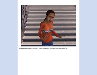 Tamara shivered down to her core, “This is so not worth the credit hours she’s giving me.”
 