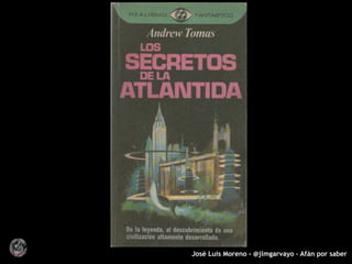 José Luis Moreno - @jlmgarvayo – Afán por saber
 