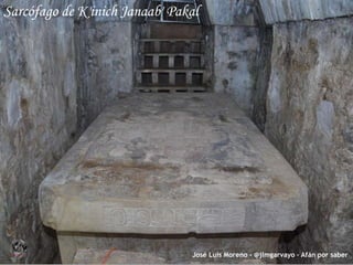 José Luis Moreno - @jlmgarvayo – Afán por saber
Sarcófago de K'inich Janaab' Pakal
 
