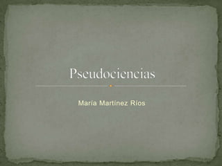 María Martínez Ríos Pseudociencias 