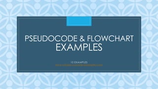 C
PSEUDOCODE & FLOWCHART
EXAMPLES
10 EXAMPLES
www.csharp-console-examples.com
 