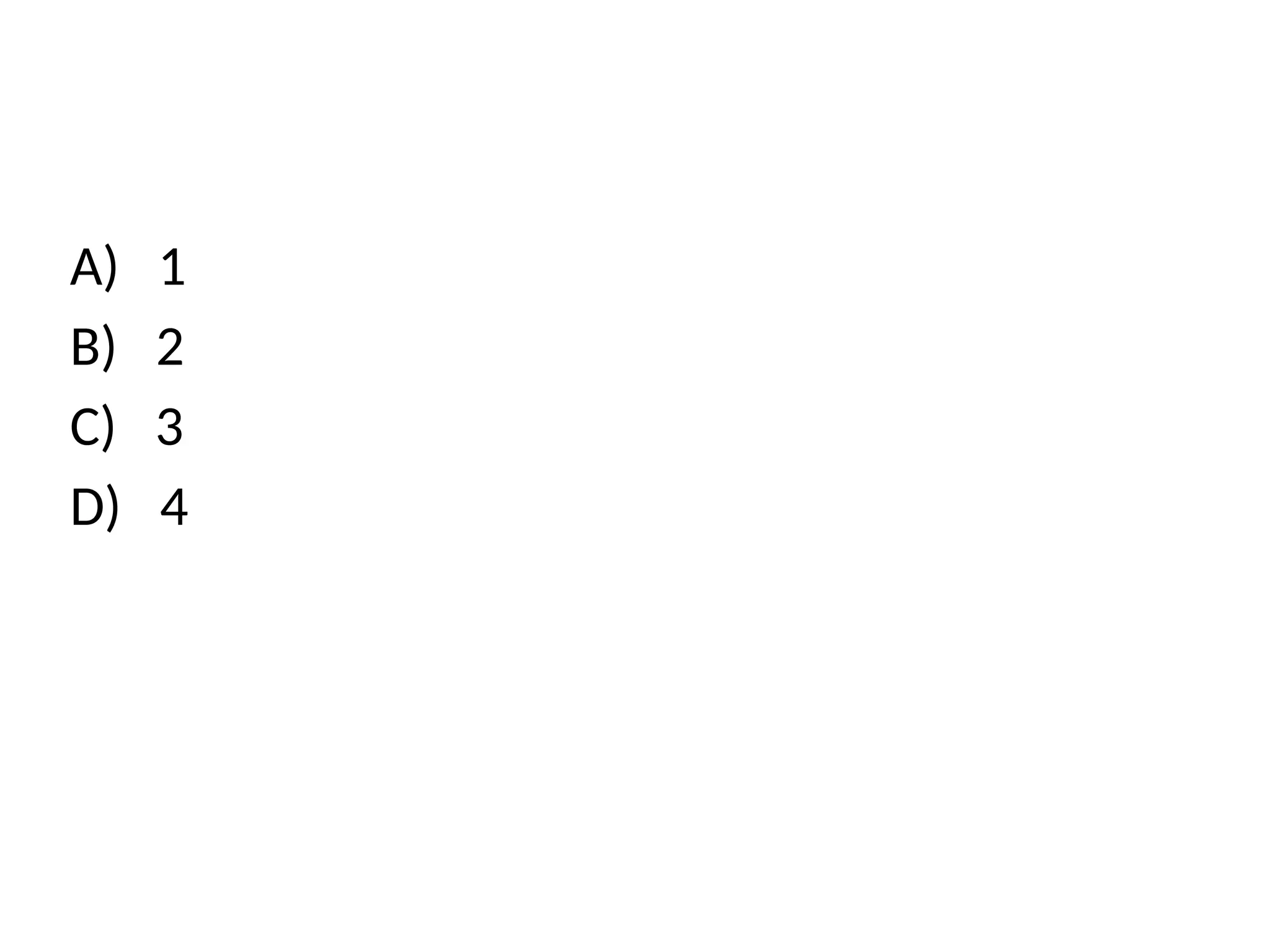 A) 1
B) 2
C) 3
D) 4
 