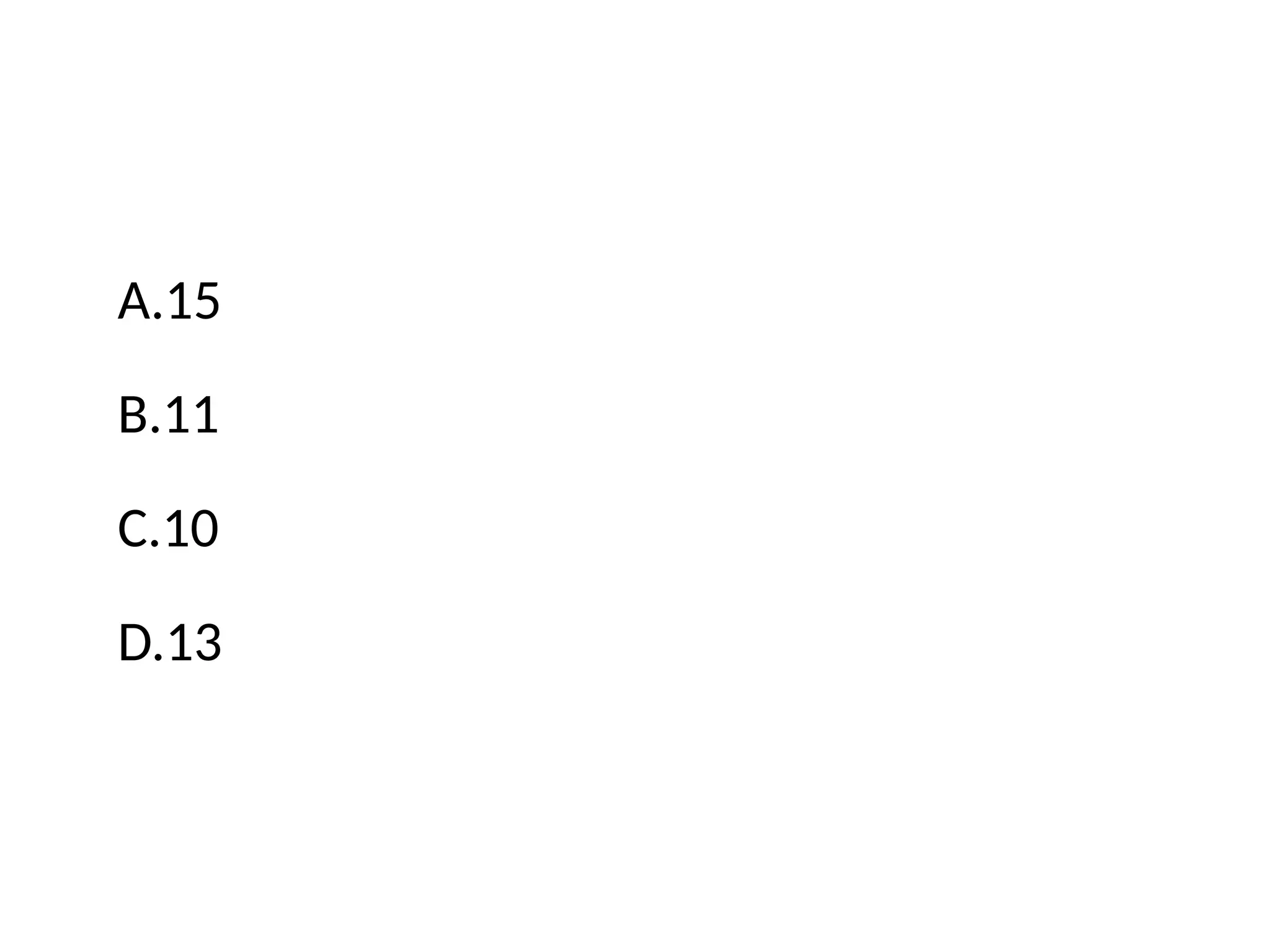 A.15
B.11
C.10
D.13
 