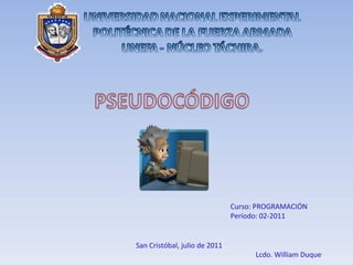 San Cristóbal, julio de 2011 Curso: PROGRAMACIÓN Período: 02-2011 Lcdo. William Duque 