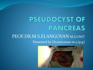 PEOF.DR.M.S.ELANGOVAN M.S,UNIT
Presented by Dr.saravanan m.s,(p.g)
 