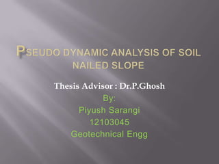 Thesis Advisor : Dr.P.Ghosh
By:
Piyush Sarangi
12103045
Geotechnical Engg
 