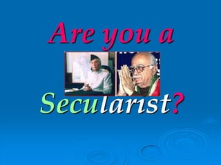 Are you a
Secularist?
 